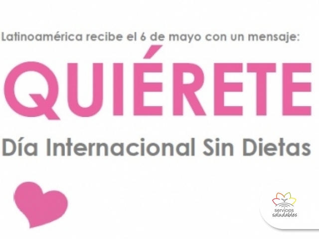 HOY 6 DE MAYO, SE CELEBRA EL DÍA INTERNACIONAL SIN DIETAS HOY 6 DE MAYO, SE CELEBRA EL DÍA INTERNACIONAL SIN DIETAS
